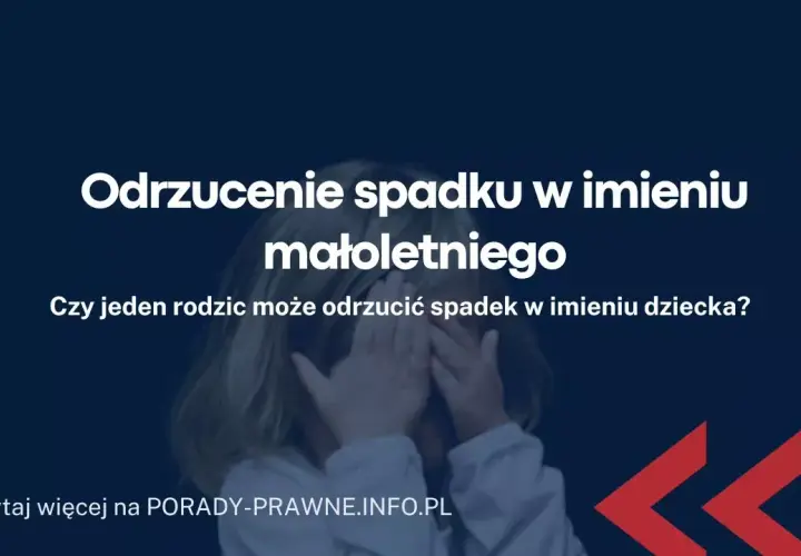 Jak Złożyć Oświadczenie o Odrzuceniu Spadku w Imieniu Małoletniego: Wniosek, Zgoda i Wzór