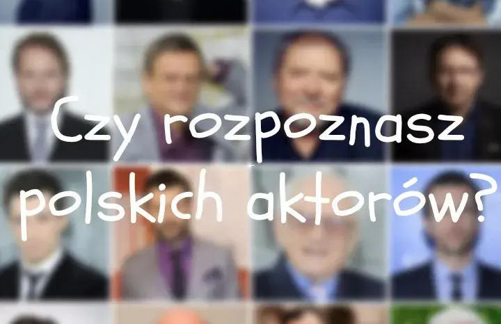 Wielki test: czy rozpoznasz polskich aktorów z serialu lub kinowego ekranu?