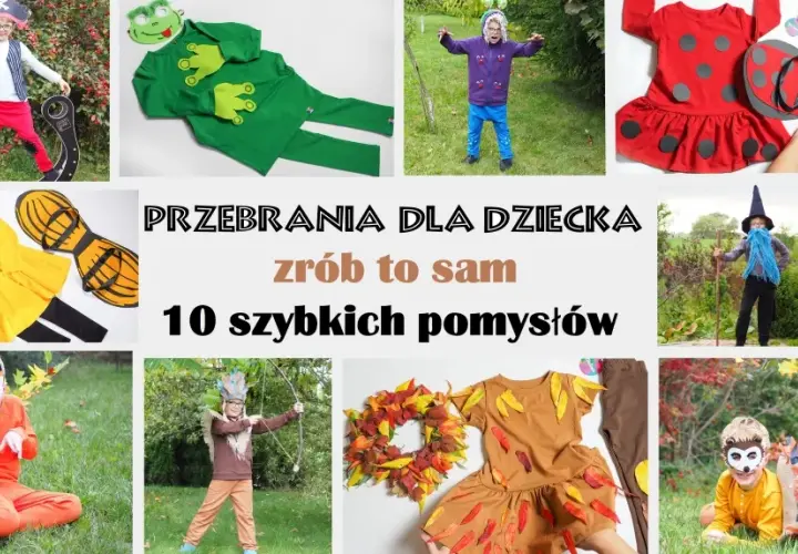 Jak zrobić przebranie dla dziecka krok po kroku: 8 prostych pomysłów