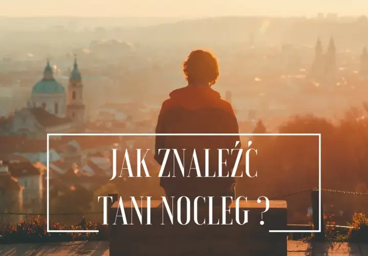 Jak znaleźć tani nocleg i nie przepłacić za zakwaterowanie
