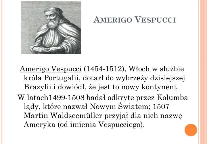 Amerigo Vespucci co odkrył i dlaczego Ameryka nosi jego imię?