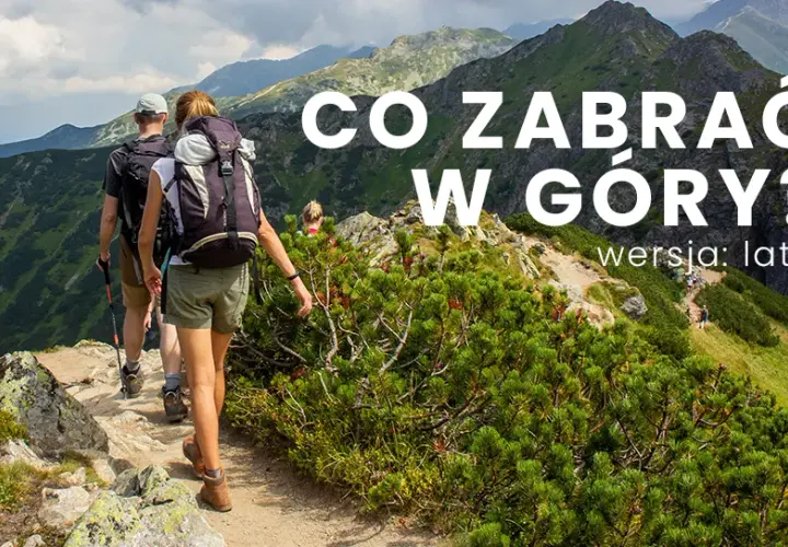 Co wziąć w góry latem, aby uniknąć nieprzyjemnych niespodzianek