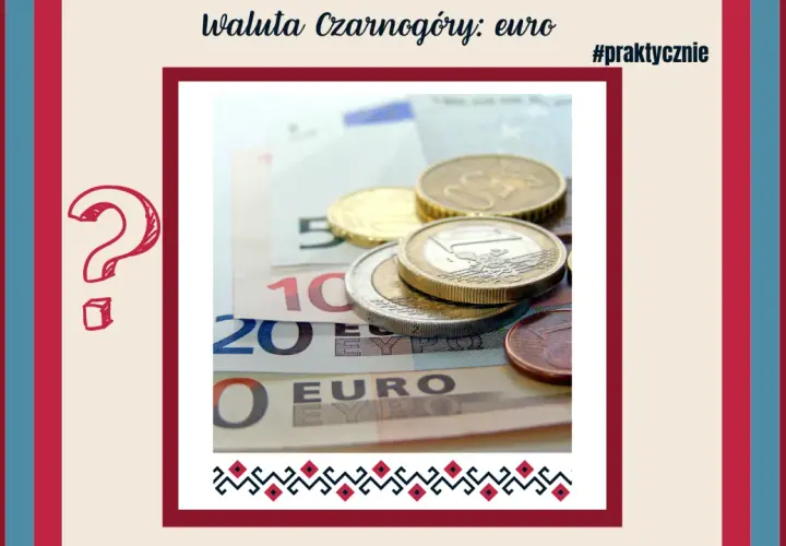 Czarnogóra jaka waluta - poznaj euro i jego nominały w kraju