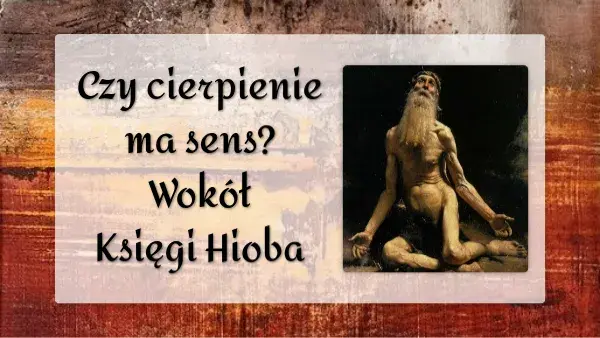 Sens cierpienia Hioba: Głębsze znaczenie wiary w obliczu prób od Boga