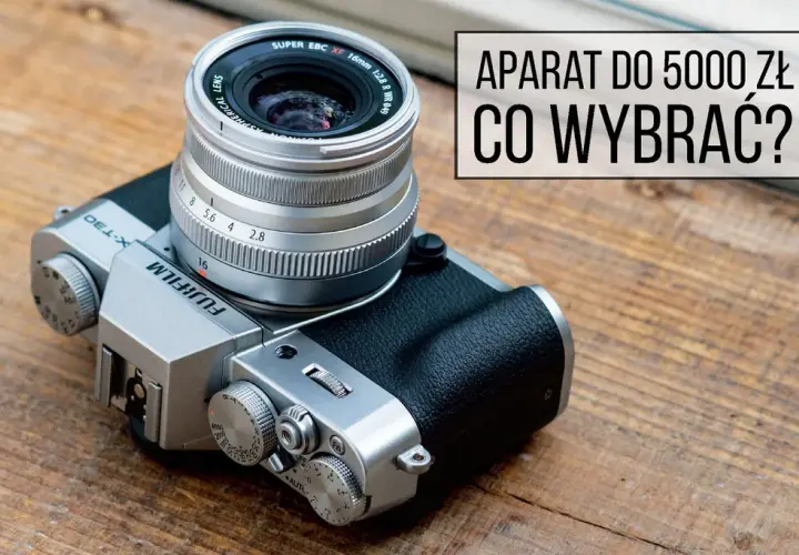 Jaki aparat do 5000 zł wybrać? Oto najlepsze modele na rynku