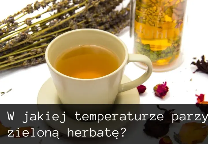 Optymalna temperatura parzenia herbaty - sekrety idealnego smaku