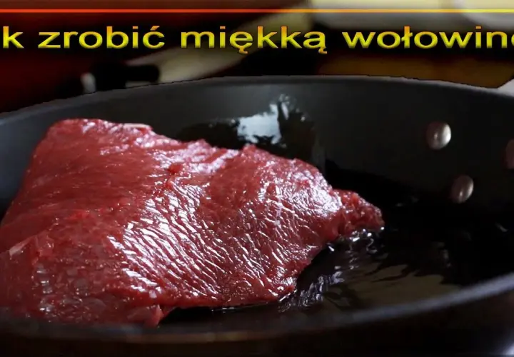 Jak zrobić miękką wołowinę? Proste metody na delikatne mięso bez wysiłku