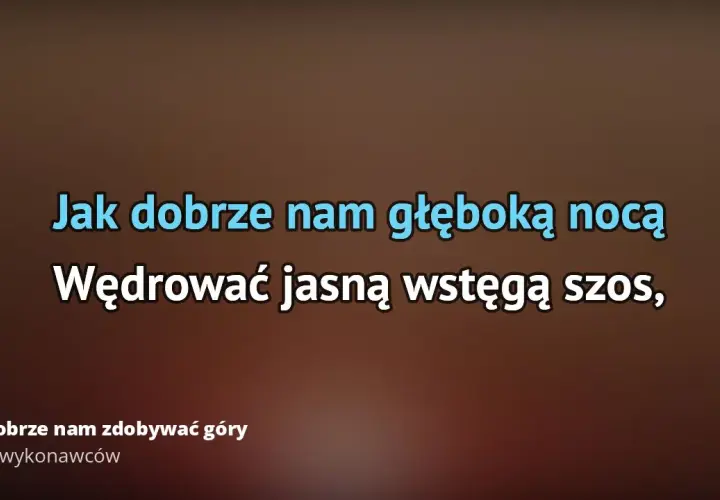 Tekst piosenki jak dobrze nam zdobywać góry - odkryj jej znaczenie