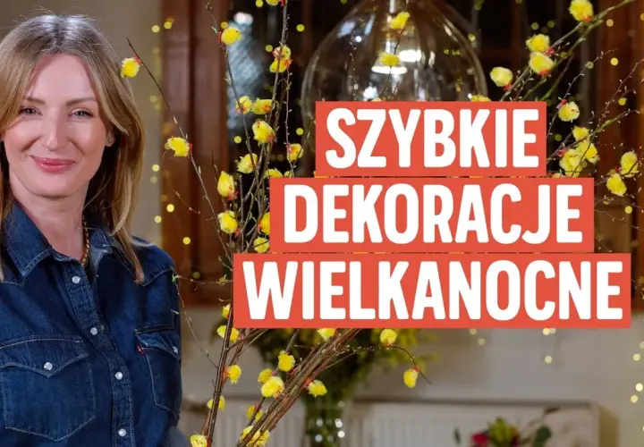Jak udekorować dom na Wielkanoc - 10 inspirujących pomysłów na dekoracje