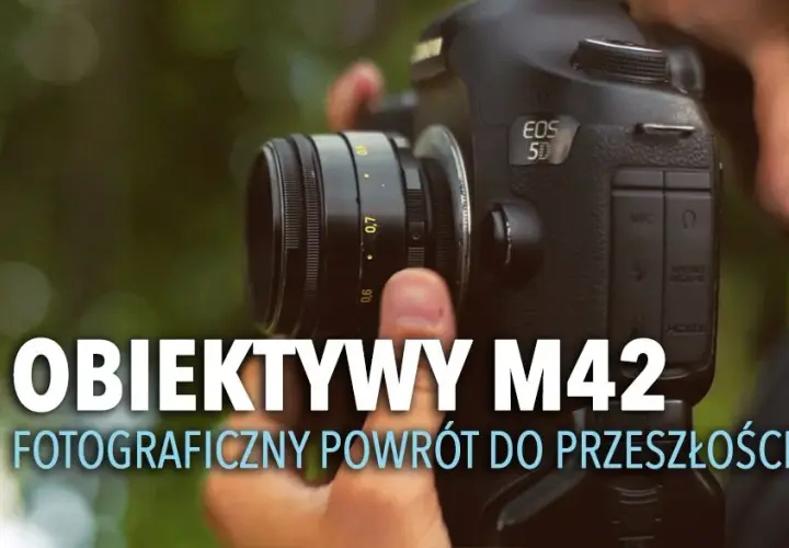 Jaki obiektyw M42 wybrać? Porównanie, zalety, wady i najlepsze rekomendacje