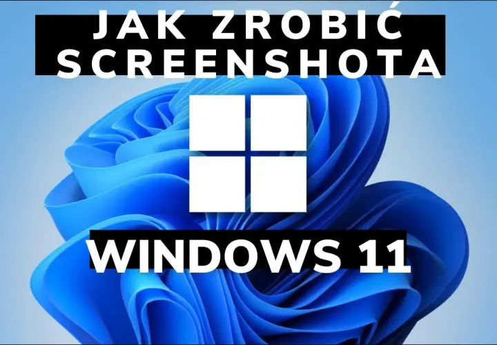 Jak zrobić zrzut ekranu na laptopie Windows 11 - proste metody i porady