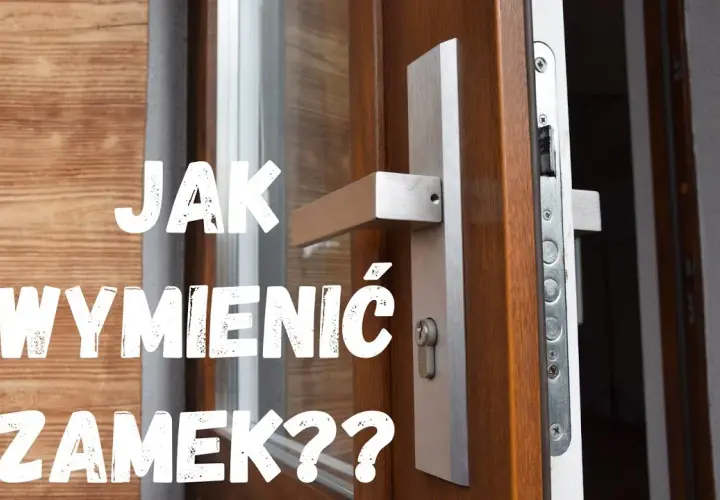 Jak wymienić zamek w drzwiach – uniknij błędów i zyskaj bezpieczeństwo