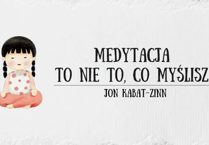 Medytacja to nie to co myślisz - odkryj prawdziwe znaczenie uważności