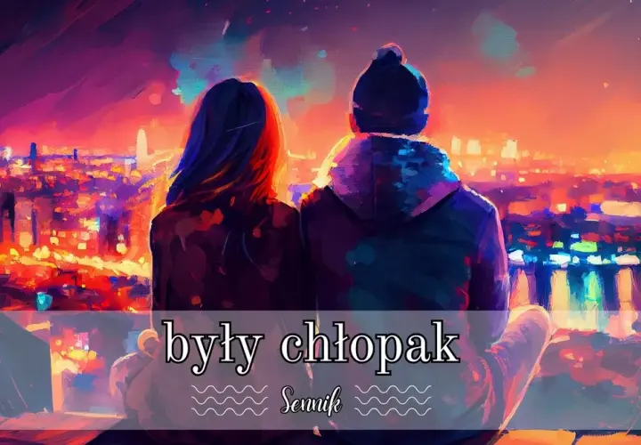 Sennik: były chłopak z nową dziewczyną - co naprawdę oznacza ten sen?