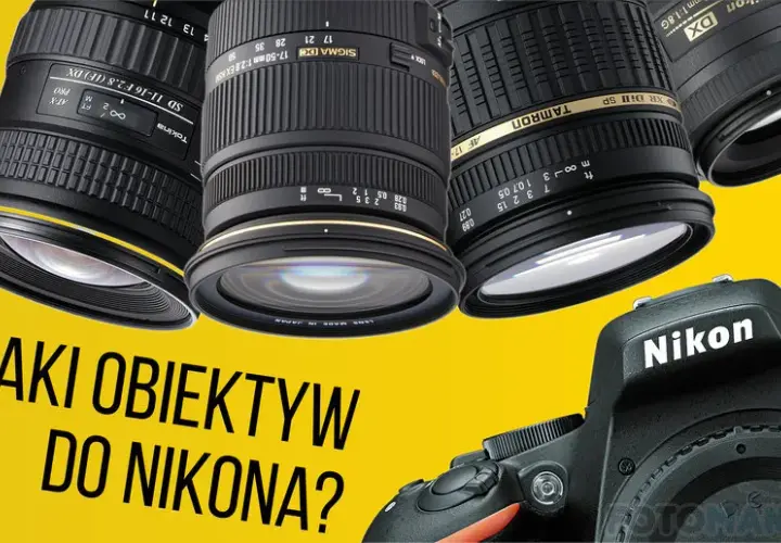 Najlepsze obiektywy do nikona d3200, które poprawią Twoje zdjęcia