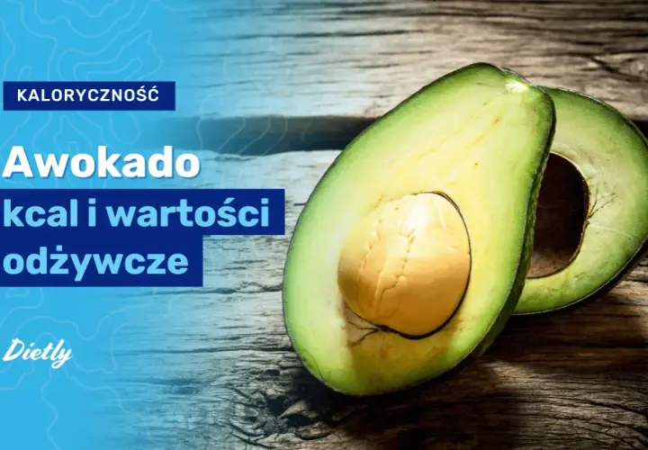 Ile kalorii ma awokado hass i jak wpływa na kontrolę wagi - pełen skład