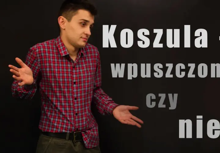 Koszula wpuszczona czy wypuszczona? 3 pytania, które rozwieją wątpliwości