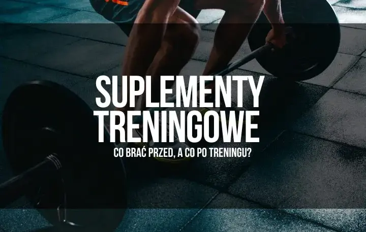 Jakie suplementy na początek, aby uniknąć błędów w treningu?