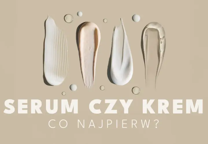 Smugi kremów i serum na beżowym tle. Pytanie "SERUM CZY KREM CO NAJPIERW?" sugeruje wybór kolejności aplikacji.