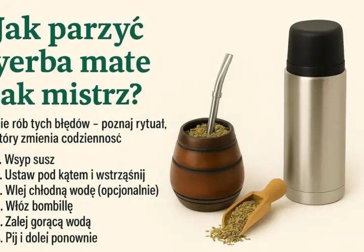 Instrukcja parzenia yerba mate, podkreślająca jej właściwości lecznicze. Zobacz, jak przygotować napój jak mistrz, unikając błędów.