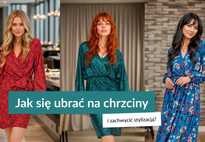 Co ubrać na chrzest, aby wyglądać elegancko i z klasą?