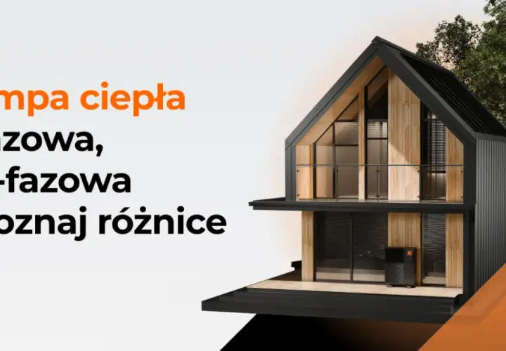 Pompa ciepła 1 czy 3 fazowa - która lepsza dla Twojego domu?