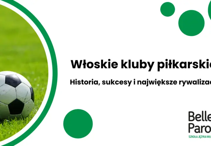 Piłka na trawie, obok napis "Włoskie kluby piłkarskie: Historia, sukcesy i największe rywalizacje". Logo Belle Parole.