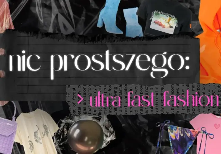 Kolaż z ubraniami i napisem "nic prostszego: ultra fast fashion".