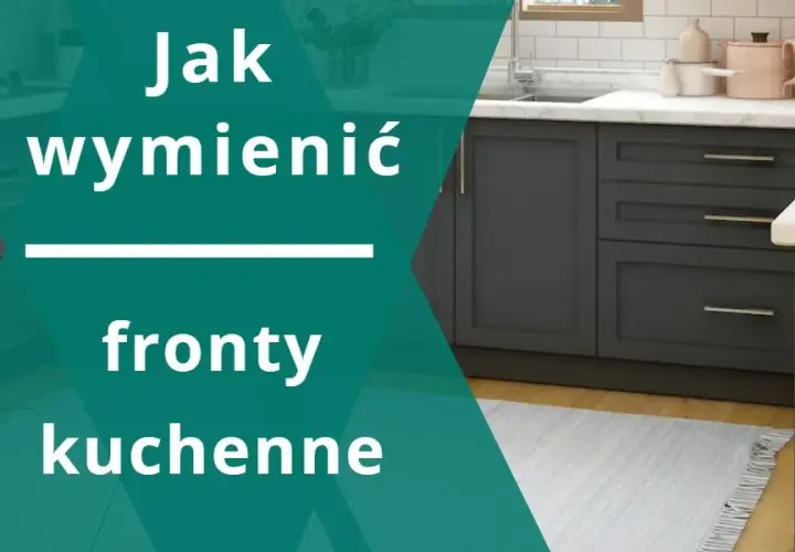 Jak zmienić fronty szafek kuchennych: prosty poradnik dla początkujących