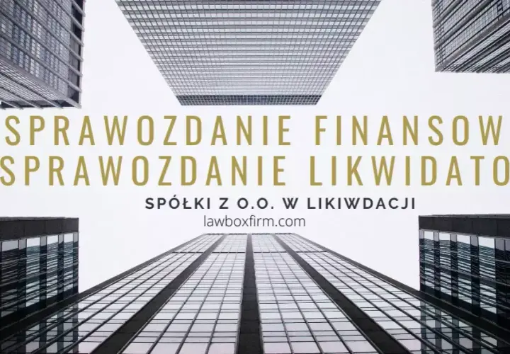Likwidacja spółki: kluczowe informacje o sprawozdaniu finansowym