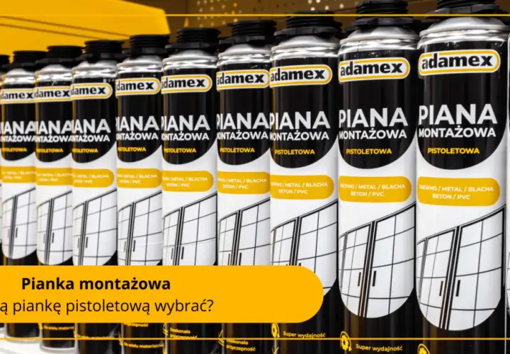 Rząd puszek pianki montażowej Adamex. Wybierz piankę twardą jak beton do swoich prac.