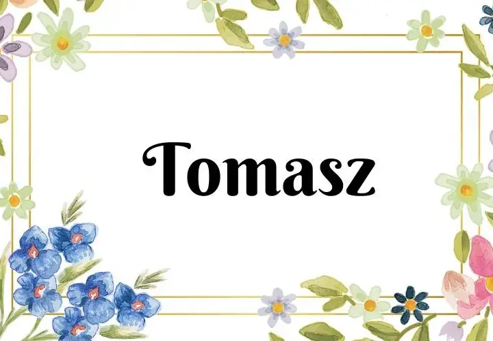 Tomasz - znaczenie imienia oraz historia
