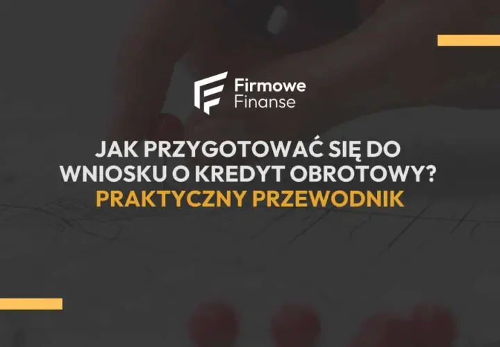 Ręka z pinezką na mapie, logo "Firmowe Finanse" i tekst "Jak przygotować się do wniosku o kredyt obrotowy? Praktyczny przewodnik". Dowiedz się, co jest potrzebne do wzięcia kredytu.