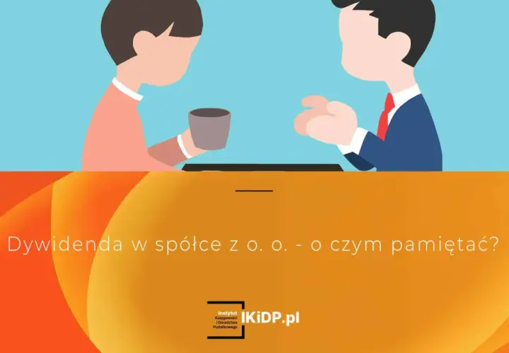 Dwie osoby rozmawiają o wypłacie dywidendy w spółce z o.o. Tekst: "Dywidenda w spółce z o. o. - o czym pamiętać?".