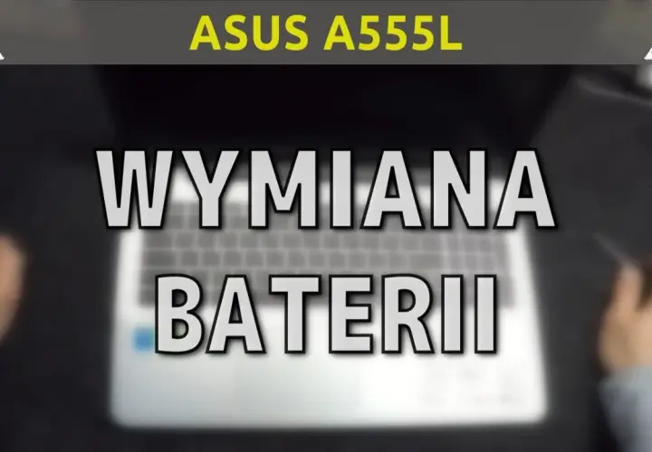 Wymiana baterii laptop Asus - uniknij kosztownych błędów i problemów