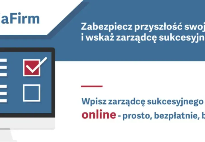 Zabezpiecz przyszłość firmy, wskazując zarządcę sukcesyjnego online. Prosto, bezpłatnie, bez formalności. #SukcesjaFirm