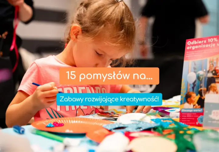W co się bawić z dzieckiem? 70+ kreatywnych pomysłów na rozwój!