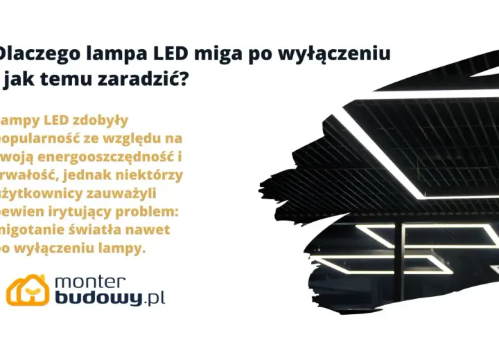 Dlaczego lampa LED miga po wyłączeniu? Rozwiązanie problemu migotania światła nawet po wyłączeniu lampy.