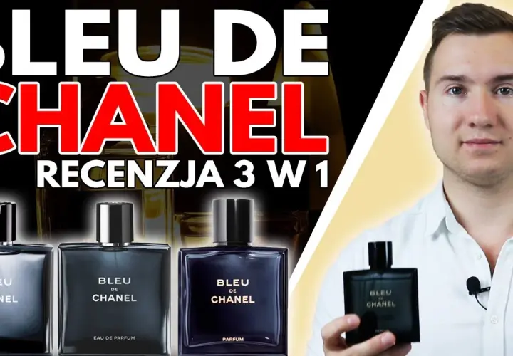 Bleu de Chanel: EDT czy EDP? Porównanie, które pomoże Ci wybrać