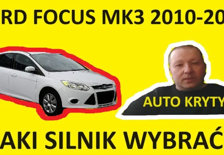 Ford Focus MK3 - jaki silnik benzynowy wybrać, aby uniknąć problemów?