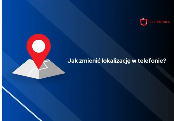 Ikona mapy z pinezką i tekst "Jak zmienić lokalizację w telefonie?".