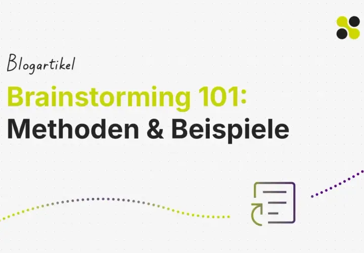 Blogartikel "Brainstorming 101: Methoden & Beispiele". Eine kreative Brainstorming Methode wird hier vorgestellt.