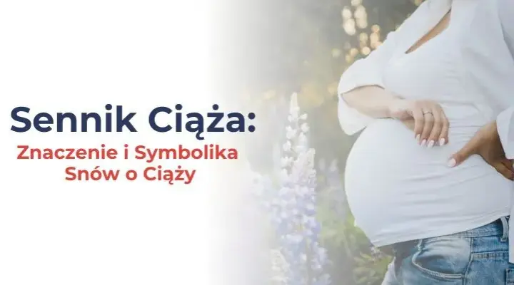 Jaki sen oznacza ciąże? Odkryj znaczenie swoich snów o ciąży