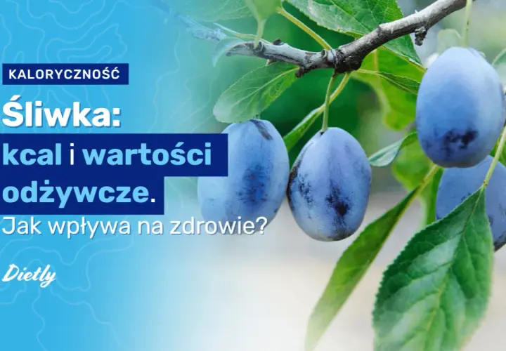 Ile kcal ma śliwka? Zaskakujące różnice między świeżymi a suszonymi