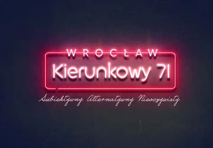 Neonowy napis "WROCŁAW Kierunkowy 71" w ramce. Pod spodem napis "Subiektywny Alternatywny Nieoczywisty".