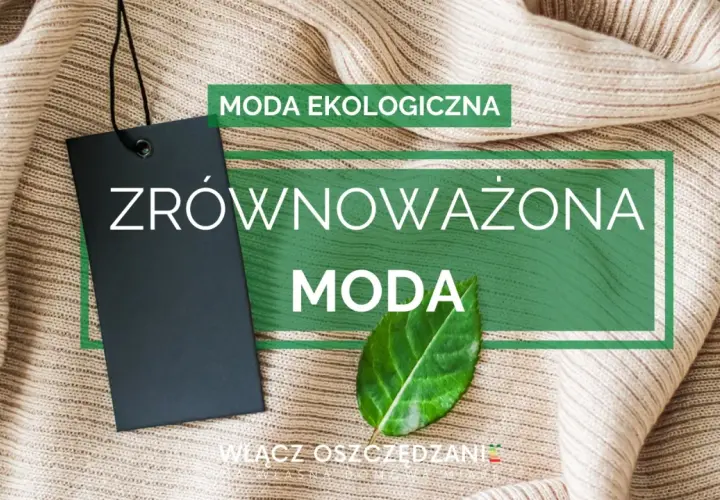 Zrównoważona moda to przyszłość. Ekologiczne ubrania i świadome wybory.