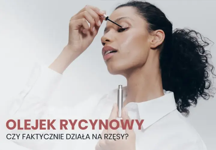 Jaki olejek rycynowy na rzęsy wybrać, by uzyskać spektakularne efekty?