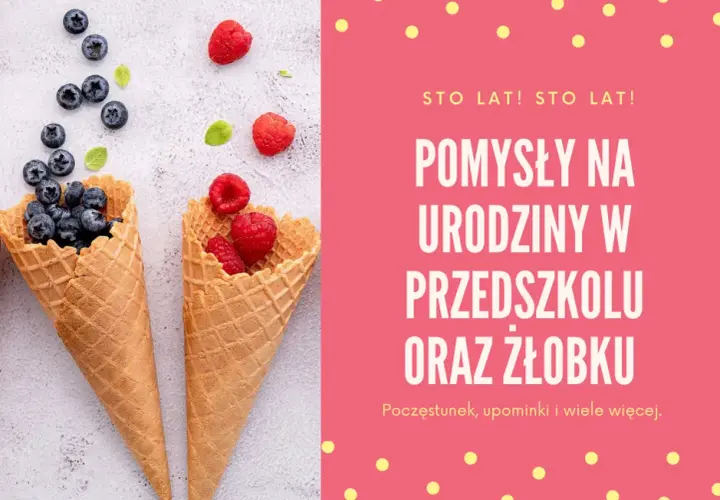 Co na urodziny do żłobka? Pomysły na niezapomniane przyjęcie