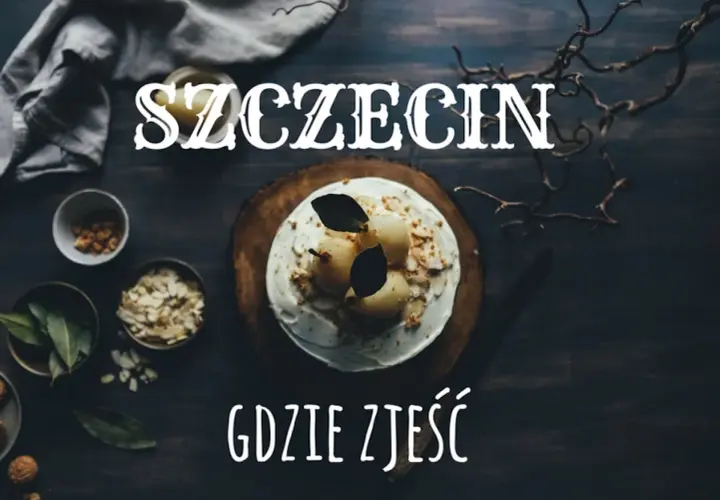 Szczecin: Gdzie zjeść najlepiej? Ikony smaku i topowe restauracje.