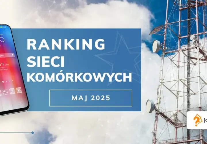 Jaką sieć wybrać - porównanie najlepszych operatorów w Polsce